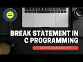 Break Statement in C Exit Loops Switch Easily Beginner C Programming Tutorial
