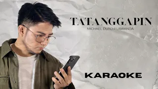 TATANGGAPIN BY MICHAEL DUTCHI LIBRANDA (KARAOKE)