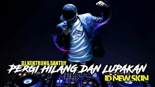 Download DJ PERGI HILANG DAN LUPAKAN (REMEMBER OF TODAY) DJ SANTUY!! MP3