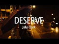 Jake Clark - Deserve