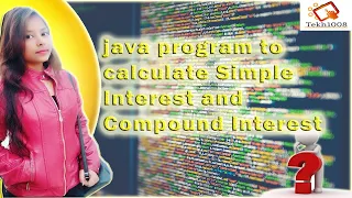 8 Java program to calculate Simple interest and Compound interest JAVA QUESTION SERIES Tekh1008