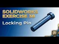 SolidWorks Exercise 38 How to Model a Locking Pin 3D CAD Modelling