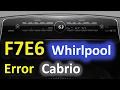 F7E6 Error Code SOLVED Whirlpool Cabrio Top Loading Washer Washing Machine