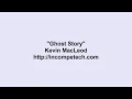 Kevin Macleod ~ Ghost Story