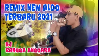 Download REMIX TERBARU 2021 NEW ALDO- DJ RANGGA ANGGARA MP3