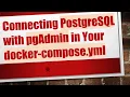 Connecting PostgreSQL with pgAdmin in Your docker-compose yml