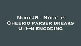 NodeJS Node js Cheerio parser breaks UTF-8 encoding