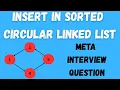 insert In Sorted Circular Linked List Meta interview question