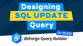 Designing SQL UPDATE Query using dbForge Query Builder for MySQL