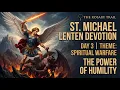 Day 3 The Power of Humility St Michael Lent Aug 17
