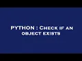 PYTHON Check if an object exists