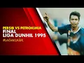 Lagu #LagaKlasik PERSIB VS PETROKIMIA - Final Liga Dunhill 1995