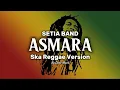 Download Lagu ASMARA - Setia Band ( Ska Reggae Version )