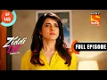Lagu Will Karan Able To Save Sanju - Ziddi Dil Maane Na - Ep 145 - Full Episode - 19 Feb 2022