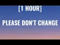 Download Lagu Jung kook - Please Don't Change [1 HOUR/Lyrics] Ft. DJ Snake