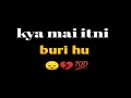Download Lagu Kya mai itni buri hu |hindipoetry | emotions| my feelings |incompletelovestory |broken | 💔