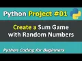 Project Build a Sum Game with Random Numbers Python Programming for Beginners