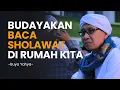 Download Lagu Budayakan Baca Sholawat Di Rumah Kita - Buya Yahya