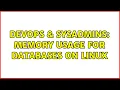 DevOps SysAdmins Memory Usage for Databases on Linux