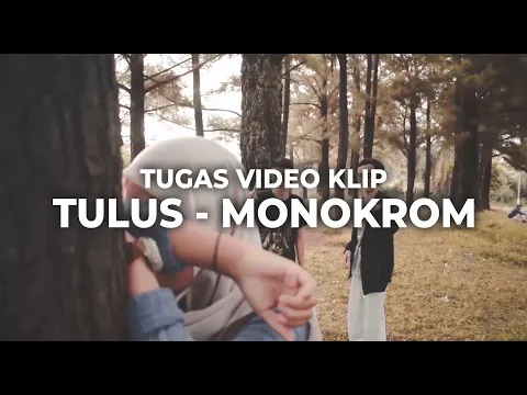 Download MP3 VIDEO KLIP- TULUS - MONOKROM (TUGAS SMK)