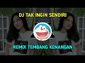 DJ TAK INGIN SENDIRI - AKU MASIH SEPERTI YANG DULU REMIX TEMBANG KENANGAN