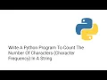 Python Program To Count The Number Of Characters Character Frequency In A String