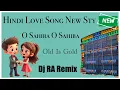 Lagu O Sahiba O Sahiba || Hindi Love 💕 Song || New Style Remix || Dj Ra Remix 