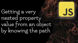 Getting a very nested property value from an object using a string path - JavaScript