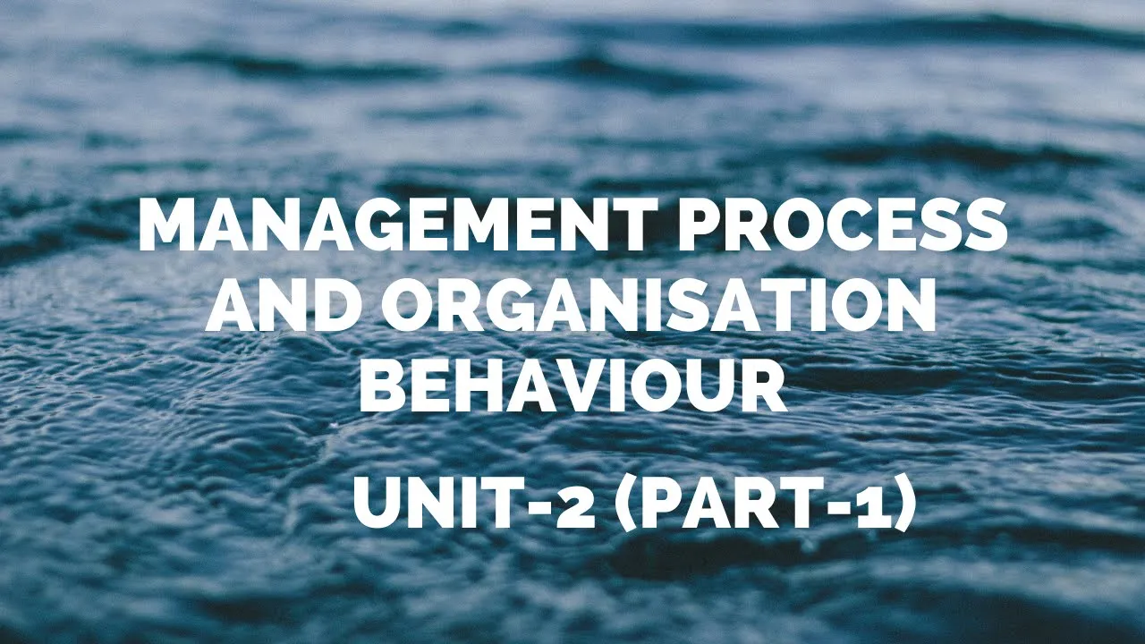 Management Process & Organizational Behaviour BBA & MBA notes Unit-2 (Part-1)