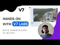 Data Annotation with V7 Product Review and Walkthrough