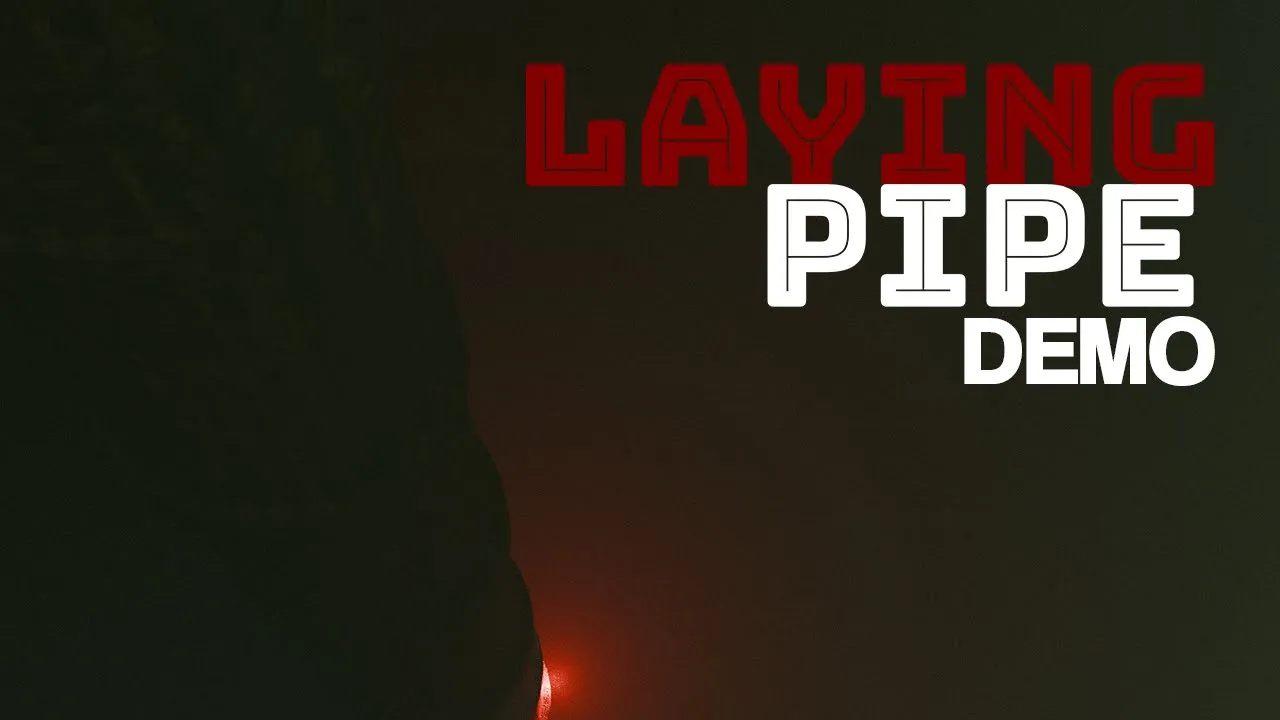 Laying Pipe - Demo Trailer