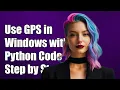 How to Use Windows GPS Location Service in Python A Step-by-Step Guide