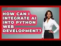 How Can I Integrate AI Into Python Web Development Python Code School News