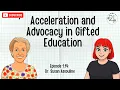 Acceleration and Advocacy in Gifted Education A Conversation with Dr Susan Assouline Ep 14