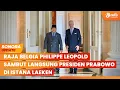 Download Lagu Momen Kedatangan Presiden Prabowo Disambut Langsung Raja Belgia Philippe Leopold | SONORA UPDATE