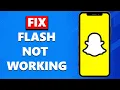 How to Fix Flash Not Working on Snapchat