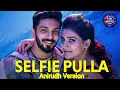 Selfie Pulla | Kaththi | Anirudh Ravichander | UK Editz Tamil
