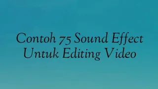 Download Contoh 75 Sound Effect Untuk Editing Video #info #editvideo #soundeffect #editingvideo MP3