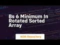 Bs 6 minimum in rotated sorted array