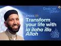 The Meaning of La ilaha illa Allah | Ep. 3 | Deeper into Dhikr with Dr. Omar Suleiman