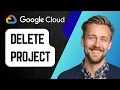 How to Delete Project from Google Cloud Console Step-by-Step Guide 2025