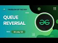 POTD Queue Reversal Python GeeksforGeeks Problem of the Day Code Vinu 16 July 2023