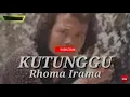 KUTUNGGU _  RHOMA IRAMA ( lirik )                                 #rhomairama #bimapandawa5 #soneta