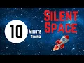 10 Minute Silent Timer Through Space