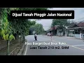 Download Lagu Dijual Tanah Pinggir Jalan Nasional Pass Banget Buat Bikin Ruko, Luas Tanah 210 m2. SHM