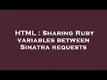 HTML Sharing Ruby variables between Sinatra requests