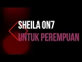 Download Lagu Sheila on7 - Untuk Perempuan
