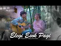 Download Lagu Elegi Esok Pagi | Ebiet G. Ade - Nabila Maharani ft Tri Suaka