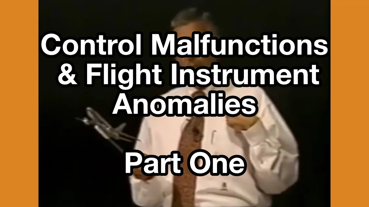 Control Malfunctions & Flight Instrument Anomalies - Part One, by Capt. VanderBurgh (restored)