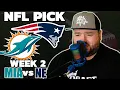 Dolphins vs Patriots Week 2 NFL Picks Kyle Kirms Predictions The Sauce Network